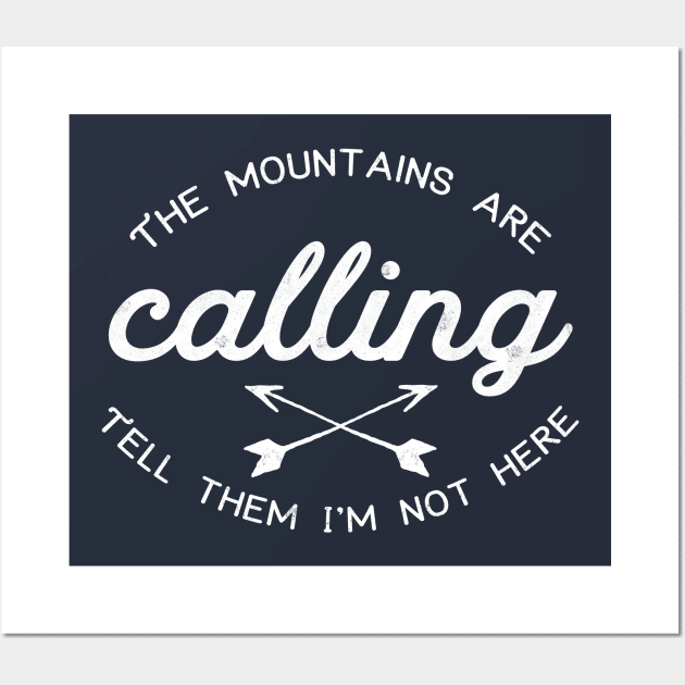 The Mountains Are Calling (Tell Them I'm Not Here) Wall Art by kittamazon